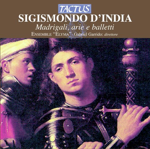 Sigismondo D'India: Madrigali, Arie e Balletti