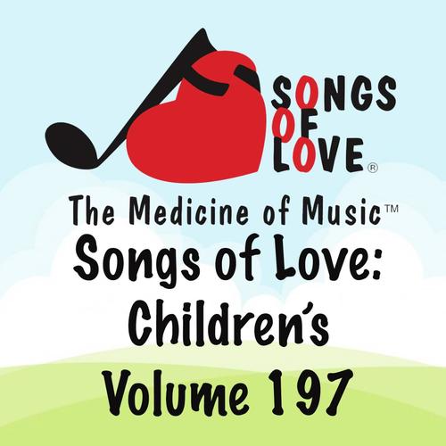 Songs of Love: Children's, Vol. 197