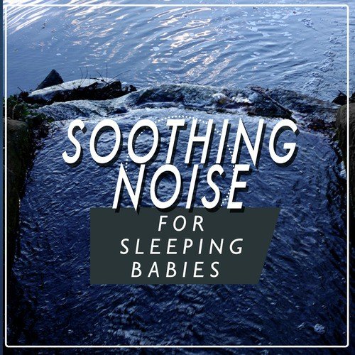 Soothing Noise for Sleeping Babies