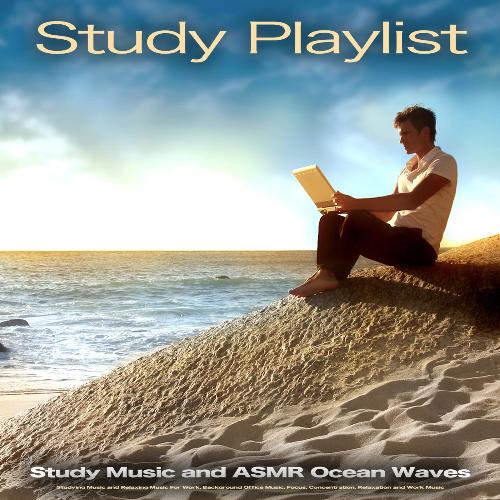 Study Playlist: Study Music and ASMR Ocean Waves, Studying Music and Relaxing Music For Work, Background Office Music, Focus, Concentration, Relaxation and Work Music