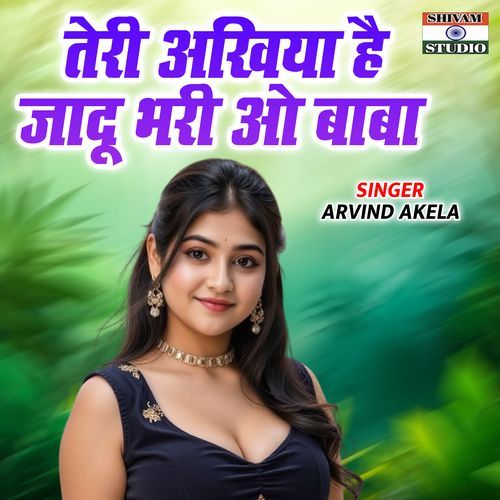 Teri Akhiya Hai Jadu Bhari O Baba