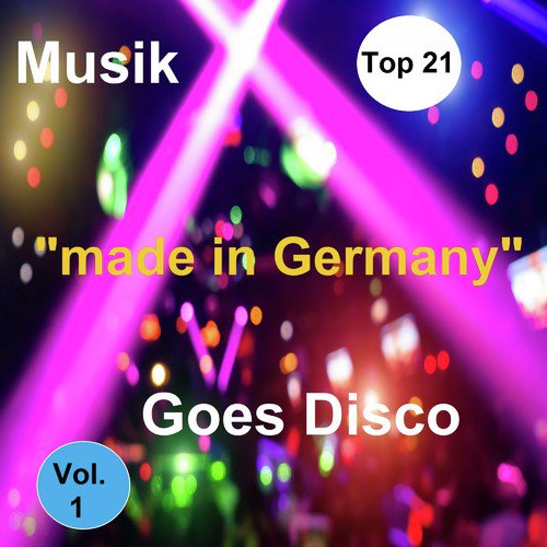 Top 21: Musik "Made In Germany" Goes Disco, Vol. 1