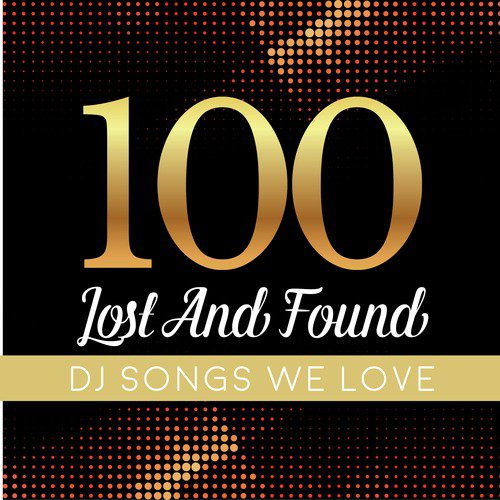100 Lost and Found Deejays Songs We Love