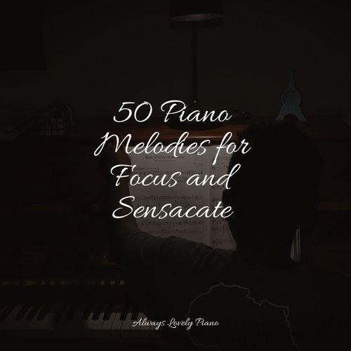 25 Piano Melodies for Focus and Sensacate