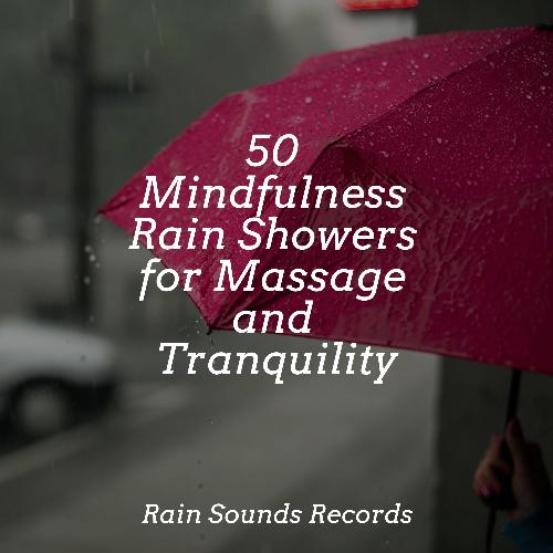 50 Mindfulness Rain Showers for Massage and Tranquility