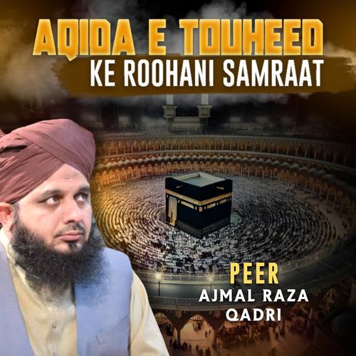 AQIDA E TOUHEED KE ROOHANI SAMRAAT