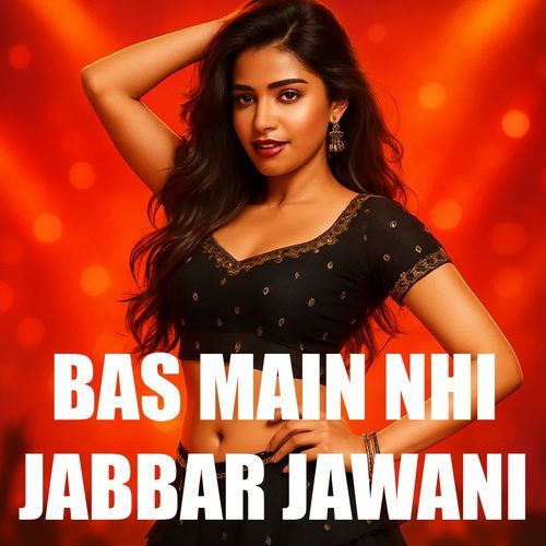 BAS MAIN NAHIN JABBAR JAWANI