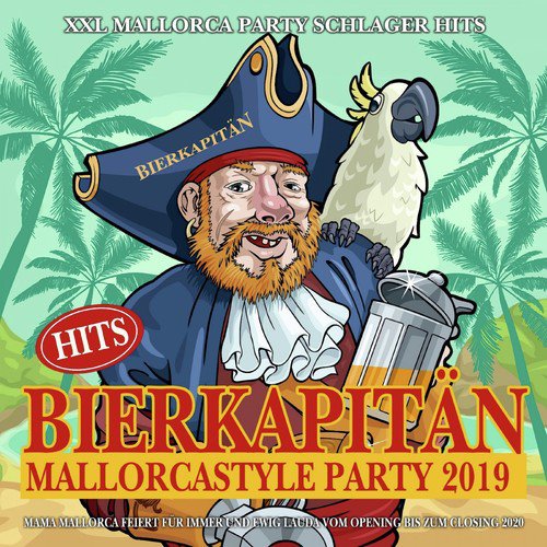 Bierkapitän Hits - Mallorcastyle Party 2019 - XXL Mallorca Party Schlager Hits (Mama Mallorca feiert für immer und ewig lauda vom Opening bis zum Closing 2020)