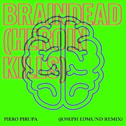 Braindead (Heroin Kills) (Joseph Edmund Remix)