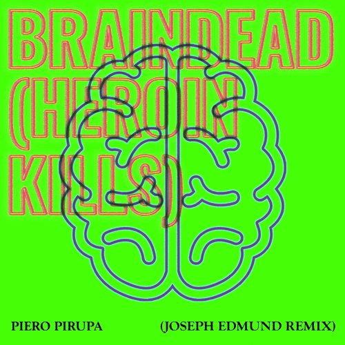 Braindead (Heroin Kills) (Joseph Edmund Remix)_poster_image