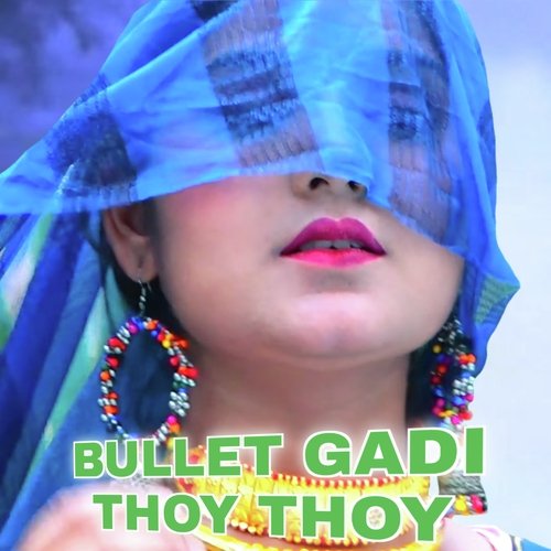 Bullet Gadi Thoy Thoy