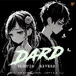 Dard (Slowed and Reverb)