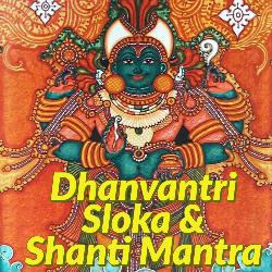 Dhanvantri Sloka &amp; Shanti Mantra-ChJTQzl4c18