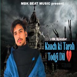 Kanch Ki Tarah Todgi Dil