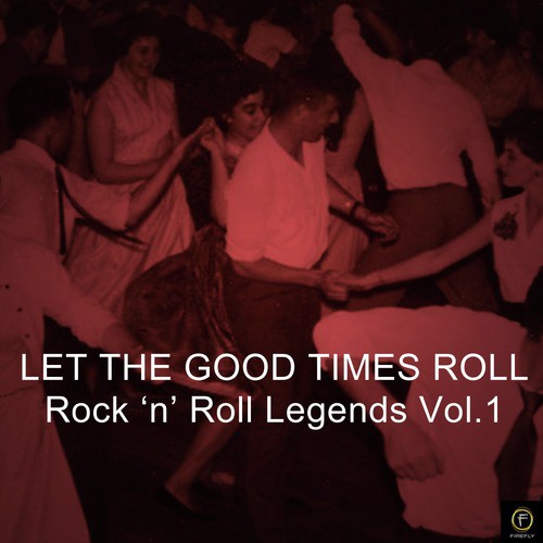Let the Good Times Roll, Rock 'N' Roll Legends Vol. 1