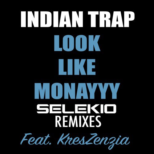 Look Like Monayyy (Selekio Remixes)