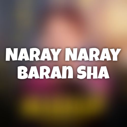 Naray Naray Baran Sha