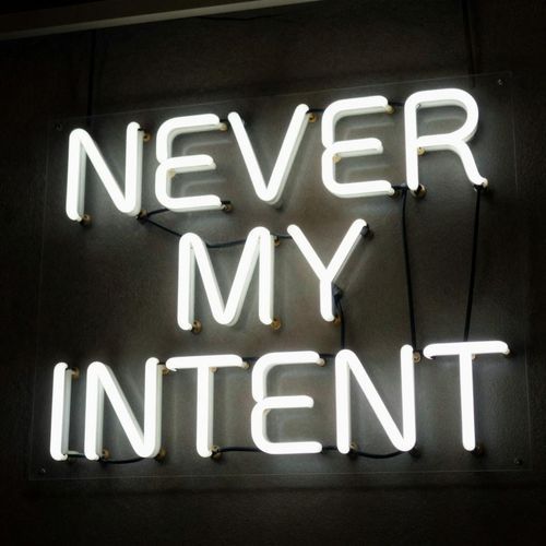 Never My Intent