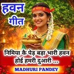 Nimiya Ke Ped Bada Bhaari Havan Hoi Hamri Duari (Hawan Geet)