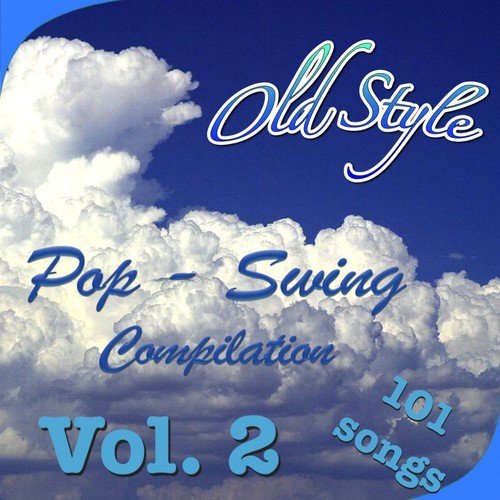 Old Style: Pop-Swing Compilation, Vol. 2 (101 Songs)