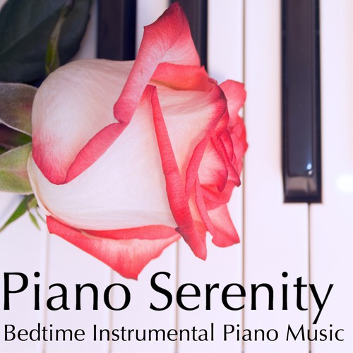 Piano Serenity - Bedtime Instrumental Piano Music, Soft New Age Tracks for Peaceful Night