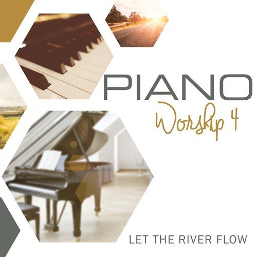 Piano Worship Vol. 4 (Let the River Flow)