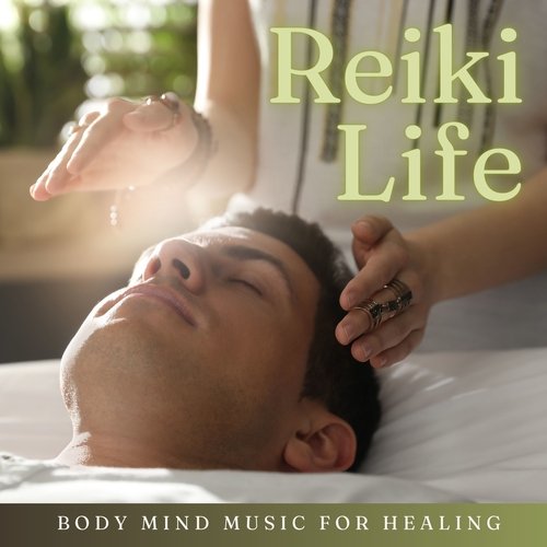 Reiki Life - Body Mind Music for Healing