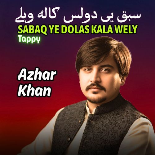 Sabaq Ye Dolas Kala Wely Tappy