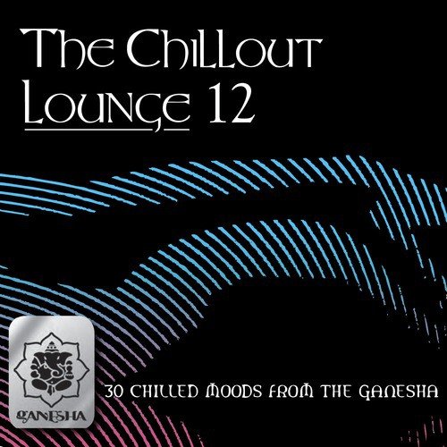 The Chillout Lounge Vol. 12