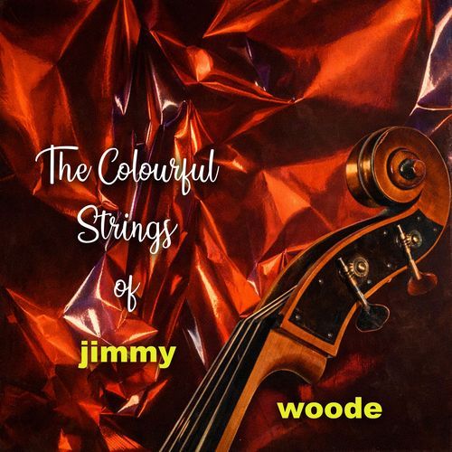 The Colourful Strings of Jimmy Woode