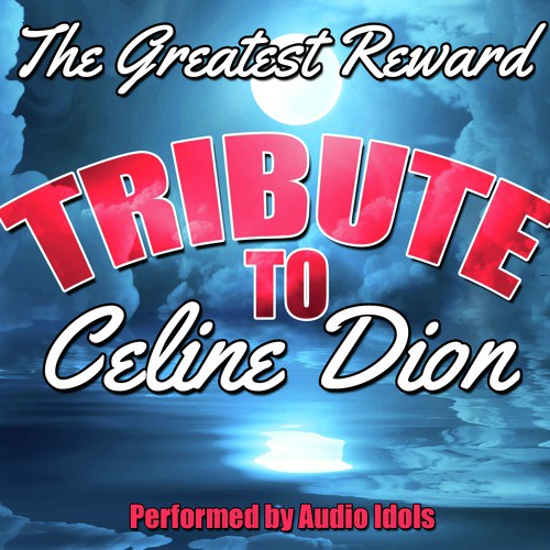 The Greatest Reward: Tribute to Céline Dion