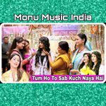 Tum Ho To Sab Kuch Naya Hai