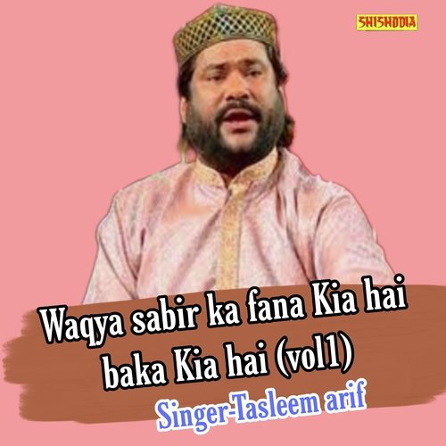 Waqya Sabir Ka Fana Kia Hai Baka Kia Hai Vol 01