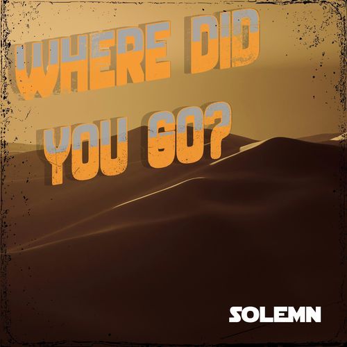 Where did you go?