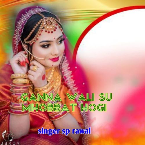 ganna wali su mhobbat hogi