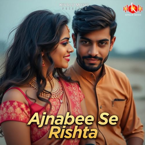 Ajnabee Se Rishta