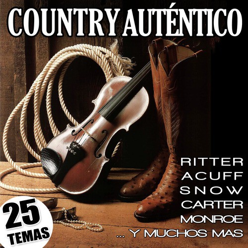 Country Auténtico. 25 Temas. Ritter, Acuff, Snow, Carter, Monroe …y Muchos Más