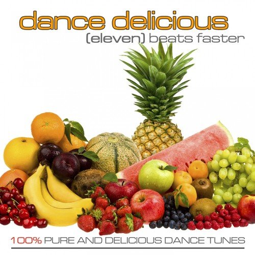 Dance Delicious 11 (100% Pure & Delicious Dance Tunes)