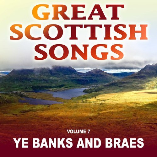 Great Scottish Songs: Ye Banks and Braes, Vol. 7