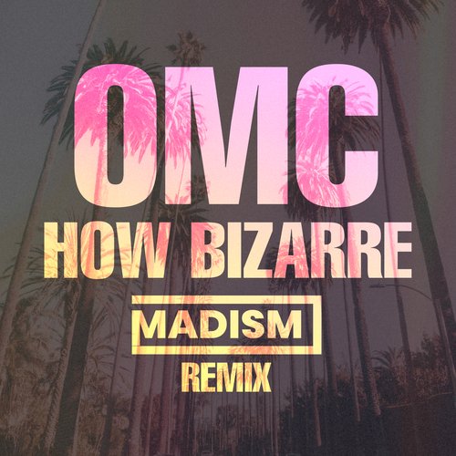 How Bizarre (Madism Remix)_poster_image