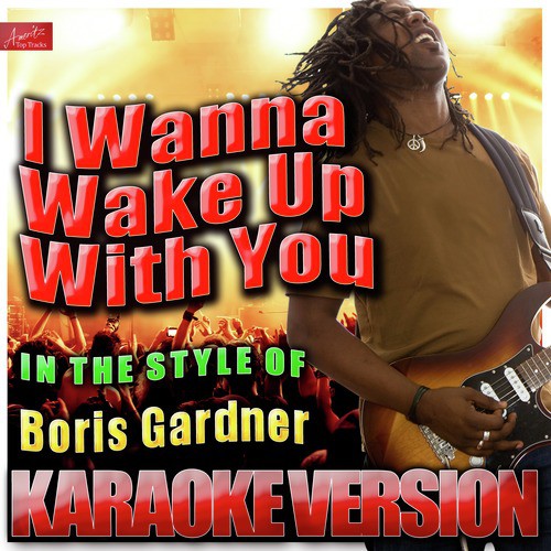 I Wanna Wake Up With You (In the Style of Boris Gardner) [Karaoke Version]