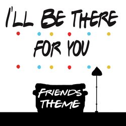 I'll Be There for You