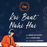 Koi Baat Nahi Hai