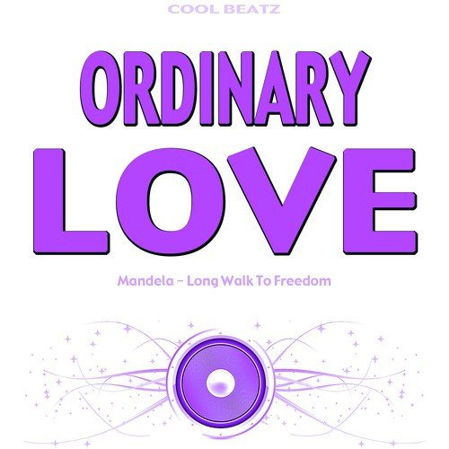 Ordinary Love (Mandela - Long Walk to Freedom) [Originally Performed by U2]