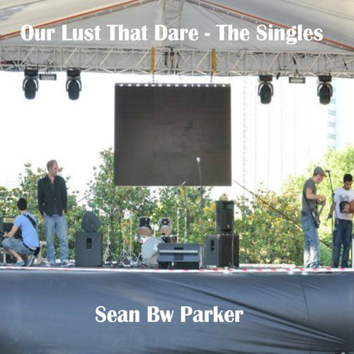 Our Lust That Dare (The Singles)