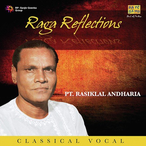 Raga Reflections - Pt. Rasiklal Andharia