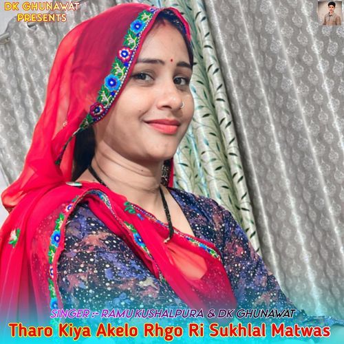 Tharo Kiya Akelo Rhgo Ri Sukhlal Matwas