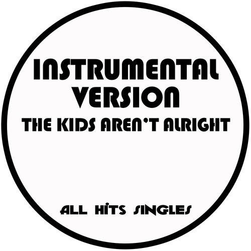 The Kids Aren&#039;t Alright (Instrumental Version) - Single_poster_image