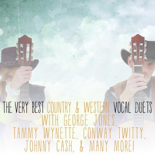 The Very Best Country & Western Vocal Duets with George Jones, Tammy Wynette, Conway Twitty, Johnny Cash, And Many More!