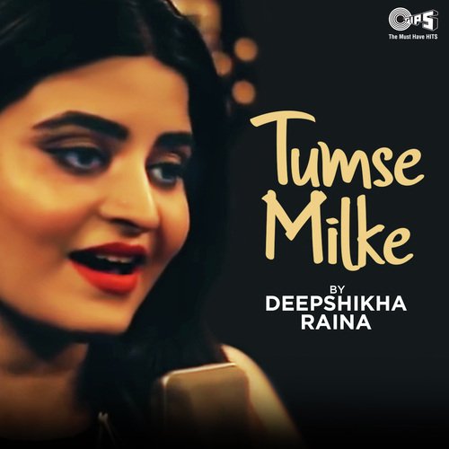 Tumse Milke Cover By Deepshikha Raina (Cover)